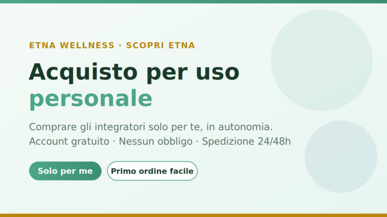 Acquisto per uso personale Etna Wellness: comprare gli integratori solo per se