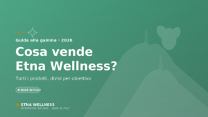 Cosa vende Etna Wellness: la gamma di integratori naturali Made in Italy
