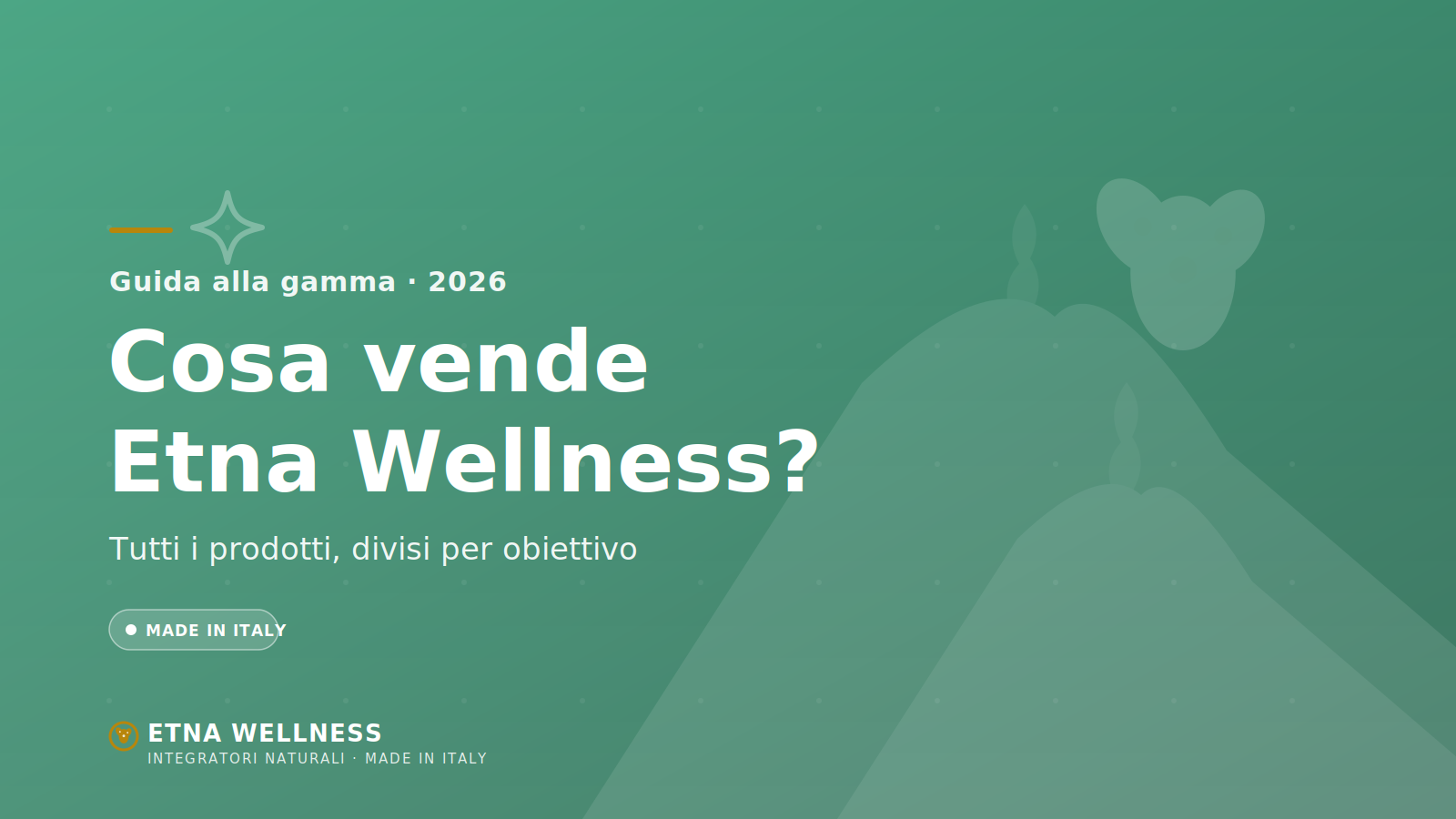 Cosa vende Etna Wellness: la gamma di integratori naturali Made in Italy