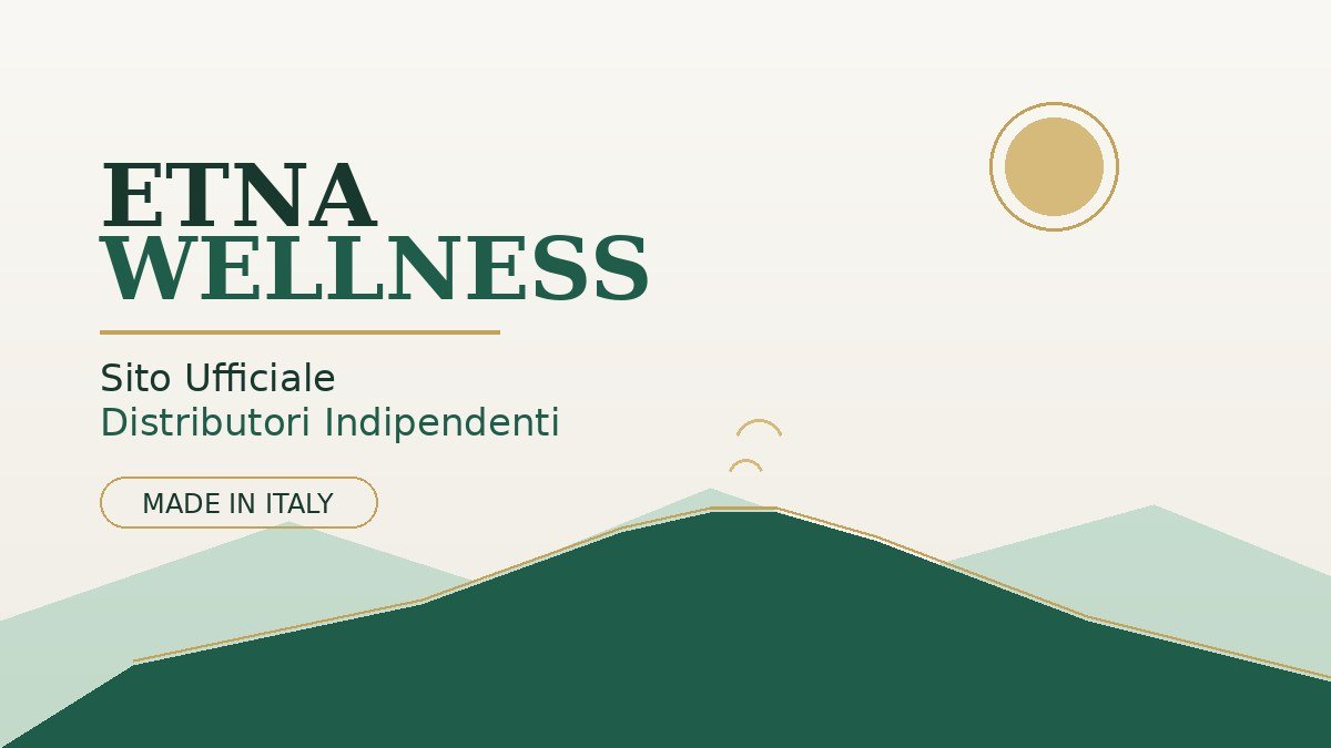distributore etna wellness sito ufficiale di distributori indipendenti