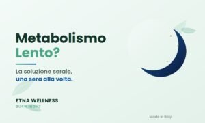 Metabolismo lento: la soluzione serale Burn Night di Etna Wellness