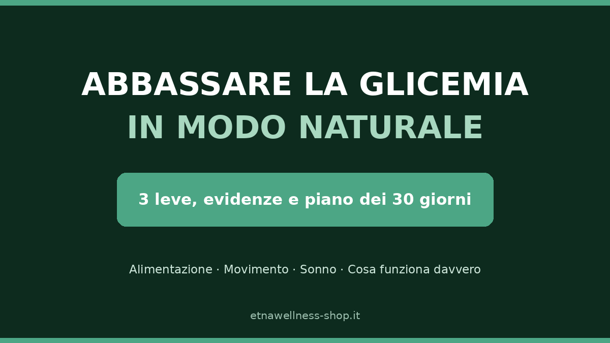 abbassare la glicemia in modo naturale tre leve evidenze e piano dei 30 giorni
