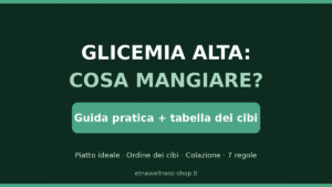 glicemia alta cosa mangiare guida pratica con tabella dei cibi