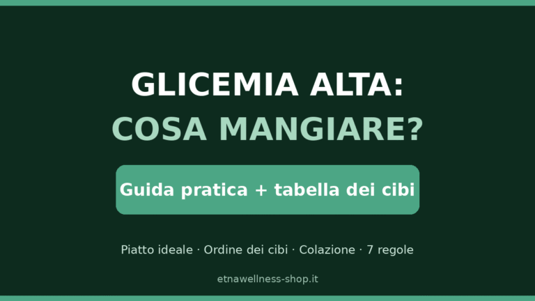 glicemia alta cosa mangiare guida pratica con tabella dei cibi