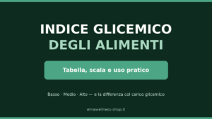 indice glicemico alimenti tabella scala e uso pratico basso medio alto