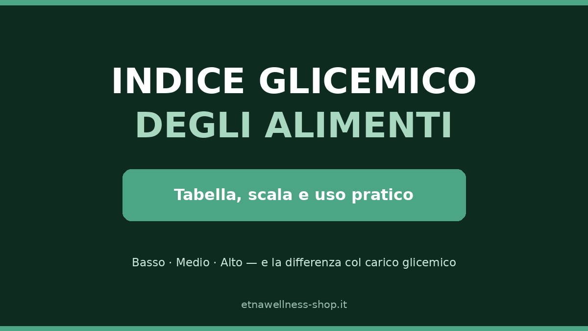 indice glicemico alimenti tabella scala e uso pratico basso medio alto